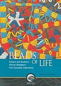 Beads of Life: Eastern and Southern African Beadwork from Canadian Collections (Paperback)