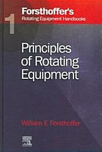 1. Forsthoffers Rotating Equipment Handbooks : Fundamentals of Rotating Equipment (Hardcover)