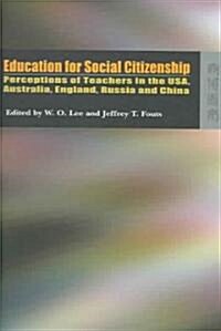 Education for Social Citizenship: Perceptions of Teachers in the USA, Australia, England, Russia and China (Hardcover)