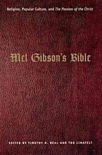 Mel Gibsons Bible: Religion, Popular Culture, and the Passion of the Christ (Paperback)