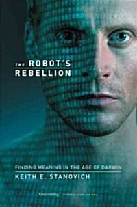 The Robots Rebellion: Finding Meaning in the Age of Darwin (Paperback)