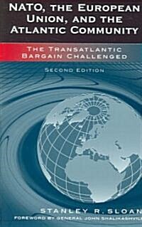 NATO, the European Union, and the Atlantic Community: The Transatlantic Bargain Challenged (Paperback, 2)