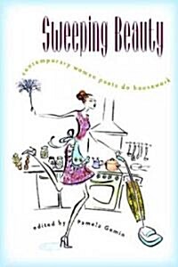 Sweeping Beauty: Contemporary Women Poets Do Housework (Paperback)