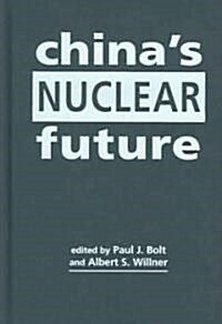 Chinas Nuclear Future (Hardcover)