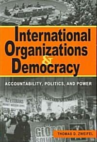 International Organizations And Democracy (Paperback)