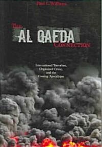 [중고] The Al Qaeda Connection: International Terrorism, Organized Crime, and the Coming Apocalypse (Hardcover)