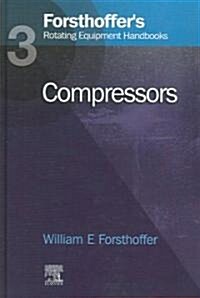 3. Forsthoffers Rotating Equipment Handbooks : Compressors (Hardcover)