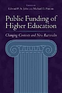 Public Funding of Higher Education: Changing Contexts and New Rationales (Paperback, Revised)