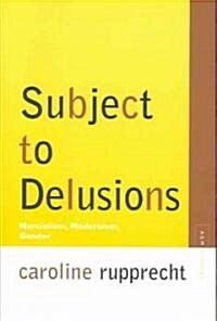 Subject to Delusions: Narcissism, Modernism, Gender (Paperback)