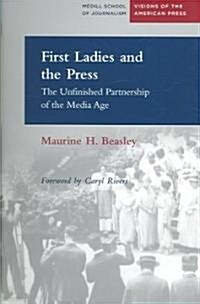 First Ladies and the Press: The Unfinished Partnership of the Media Age (Paperback)