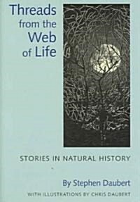 Threads from the Web of Life: Stories in Natural History (Hardcover)