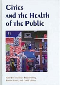 Cities and the Health of the Public (Hardcover)