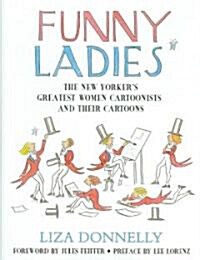 Funny Ladies: The New Yorkers Greatest Women Cartoonists and Their Cartoons (Hardcover)