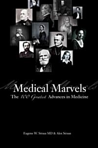 Medical Marvels: The 100 Greatest Advances in Medicine (Hardcover)