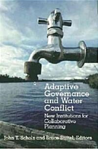 Adaptive Governance and Water Conflict: New Institutions for Collaborative Planning (Paperback)