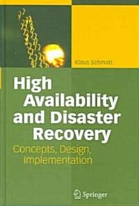 High Availability and Disaster Recovery: Concepts, Design, Implementation (Hardcover)