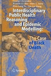 Interdisciplinary Public Health Reasoning and Epidemic Modelling: The Case of Black Death (Hardcover)
