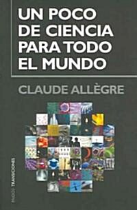 Un poco de ciencia para todo el mundo / A Bit of Science for Everyone (Paperback, Translation)