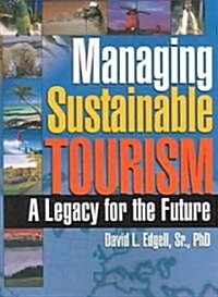 Managing Sustainable Tourism: A Legacy for the Future (Paperback)