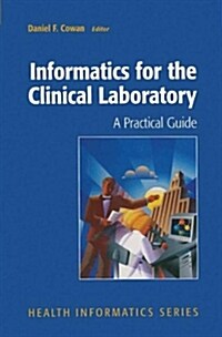 Informatics for the Clinical Laboratory: A Practical Guide for the Pathologist (Paperback)