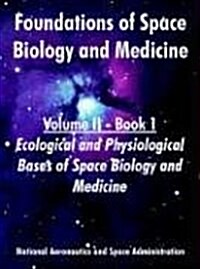Foundations of Space Biology and Medicine: Volume II - Book 1 (Ecological and Physiological Bases of Space Biology and Medicine)                       (Paperback)