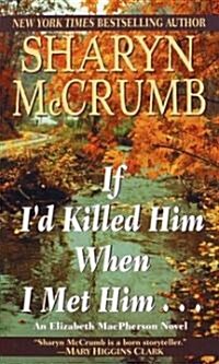 If Id Killed Him When I Met Him (Mass Market Paperback)