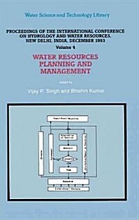 Water Resources Planning and Management: Proceedings of the International Conference on Hydrology and Water Resources, New Delhi, India, December 1993 (Hardcover, 1995)