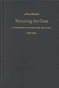 Returning the Gaze: A Genealogy of Black Film Criticism, 1909-1949 (Hardcover)