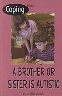 Coping When a Brother or Sister Is Autistic (Library Binding)