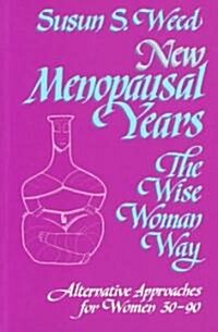 New Menopausal Years: Alternative Approaches for Women 30-90 Volume 3 (Paperback)
