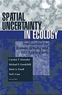 Spatial Uncertainty in Ecology: Implications for Remote Sensing and GIS Applications (Paperback, Softcover Repri)
