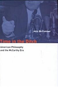 Time in the Ditch: American Philosophy and the McCarthy Era (Hardcover)