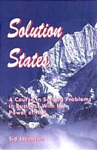Solution States : A Course in Solving Problems in Business with the Power of NLP (Paperback)