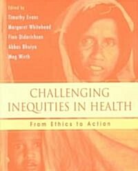 Challenging Inequities in Health: From Ethics to Action (Paperback)