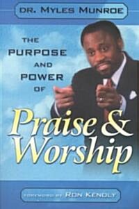 Purpose and Power of Praise & Worship (Paperback)