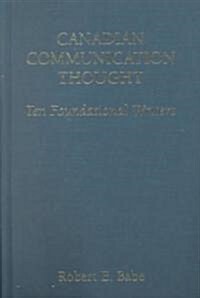 Canadian Communication Thought: Ten Foundational Writers (Hardcover, 74)