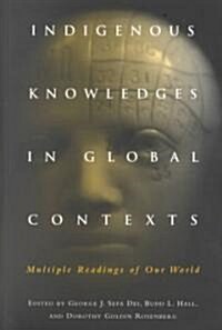 Indigenous Knowledges in Global Contexts: Multiple Readings of Our Worlds (Paperback)