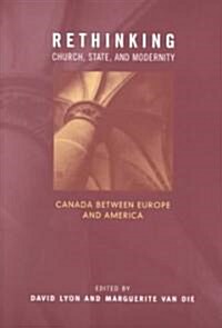 Rethinking Church, State, and Modernity: Canada Between Europe and the USA (Paperback)