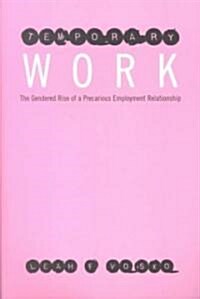 Temporary Work: The Gendered Rise of a Precarious Employment Relationship (Paperback)