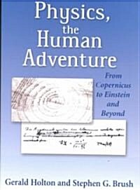 Physics, the Human Adventure: From Copernicus to Einstein and Beyond (Paperback, 3)