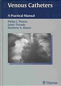 Venous Catheters: A Practical Manual (Hardcover)