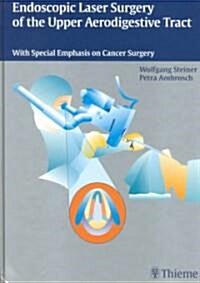 Endoscopic Laser Surgery of the Upper Aerodigestive Tract (Hardcover)