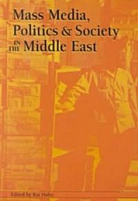 Mass Media, Politics, and Society in the Middle East (Hardcover)