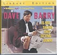 Dave Barry Is Not Taking This Sitting Down (Audio CD, Library)