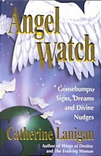 Angel Watch: Goosebumps, Signs, Dreams and Divine Nudges (Paperback)