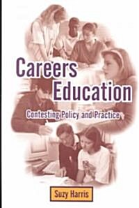 Careers Education : Contesting Policy and Practice (Paperback)