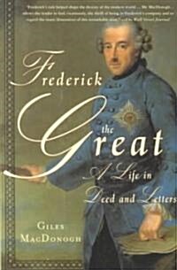 Frederick the Great: A Life in Deed and Letters (Paperback)