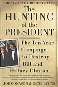 The Hunting of the President: The Ten-Year Campaign to Destroy Bill and Hillary Clinton (Paperback)
