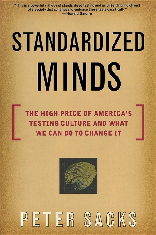 Standardized Minds: The High Price of Americas Testing Culture and What We Can Do to Change It (Paperback)