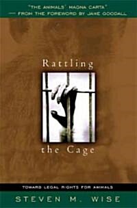 Rattling the Cage: Toward Legal Rights for Animals (Paperback)
